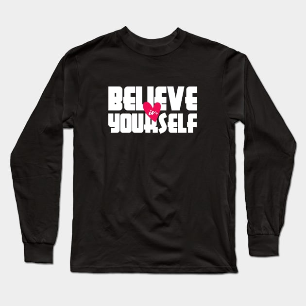 Believe in Yourself Long Sleeve T-Shirt by Eskitus Fashion